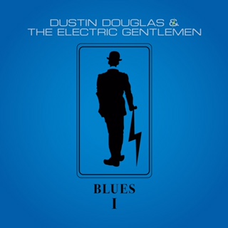 Dustin Douglas & The Electric Gentlemen "Blues I" new EP release.
